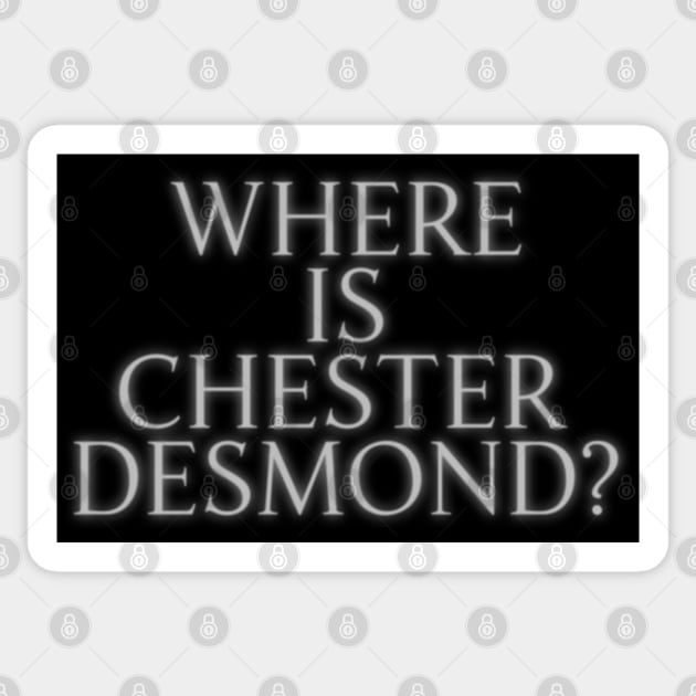 Where is Chester Desmond? Sticker by darklordpug